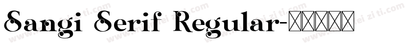 Sangi Serif Regular字体转换